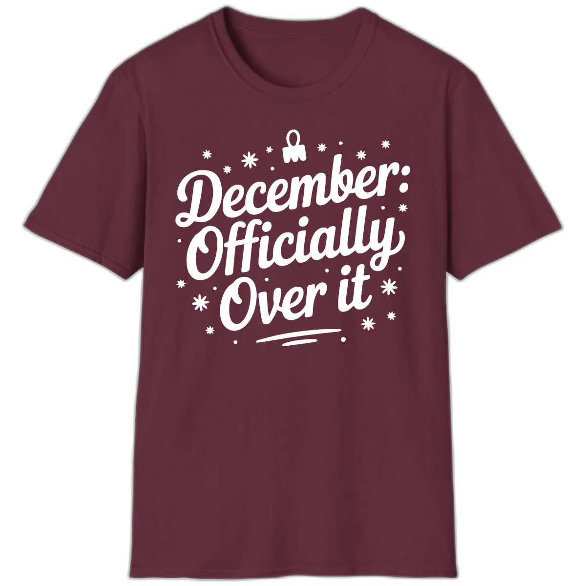 December Officially Over It T-Shirt in Maroon